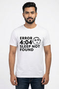 Error 404 - Sleep not Found - Casual White Tee