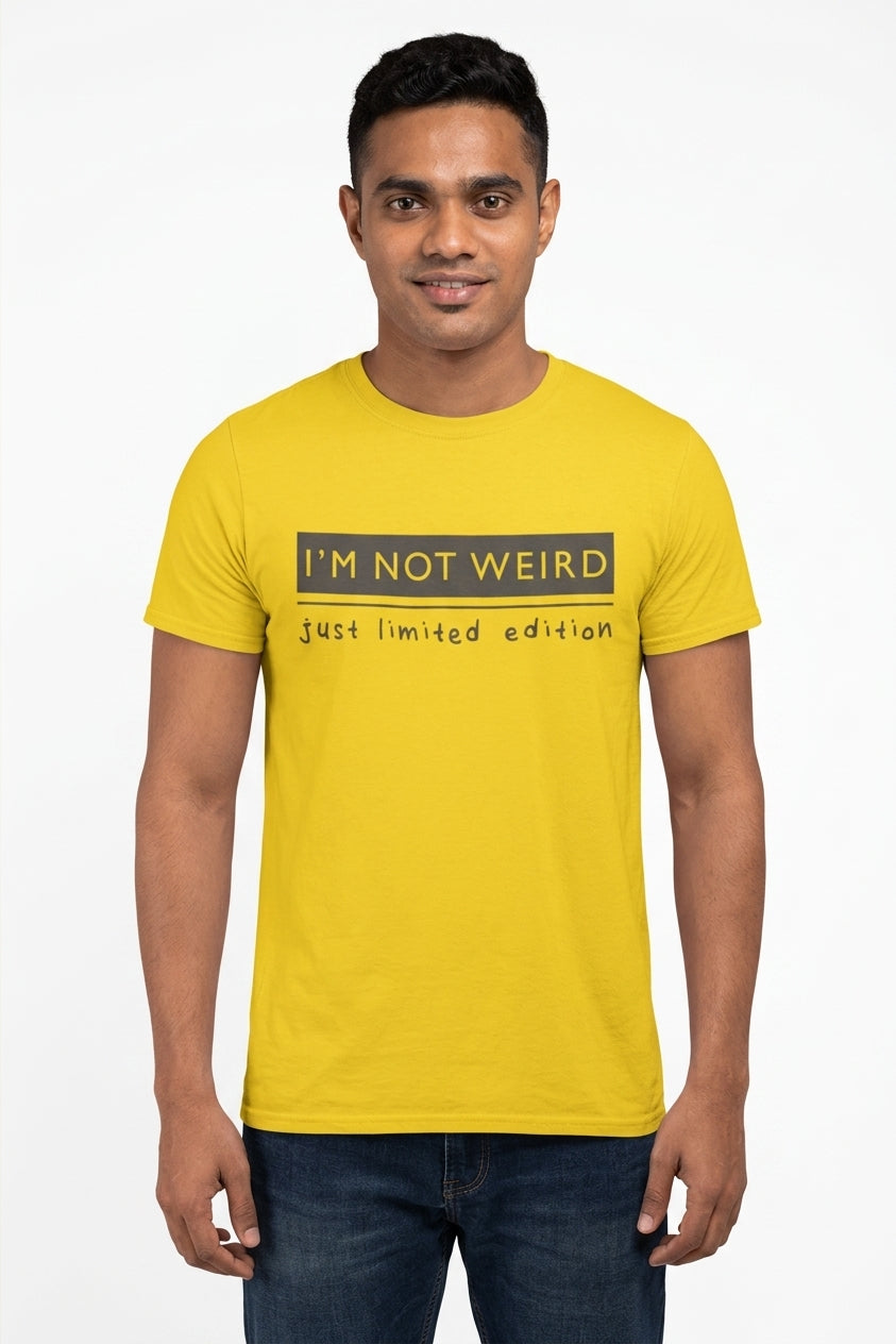 I am not Weird - I am just Limited Edition Casual Round Neck Cotton Tee