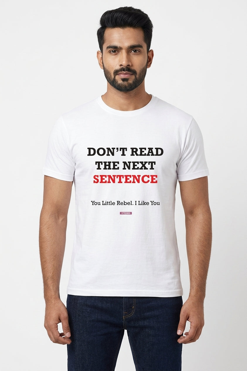 Don't Read the next line - Quirky Graphic T-Shirt White Color