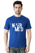 Never Mind - Typographic Printed Blue Casual Round Neck T-Shirt