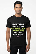 I Dont Know Who you are - Quirky Graphic Printed Tees