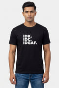 IDK. IDC. IDGAF. - Attitude Tee - Black printed Pure Cotton