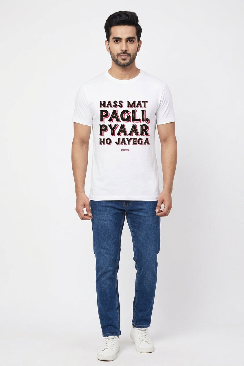 Hass Mat Pagli Pyaar Ho Jayega - Hindi Graphic Printed Tees