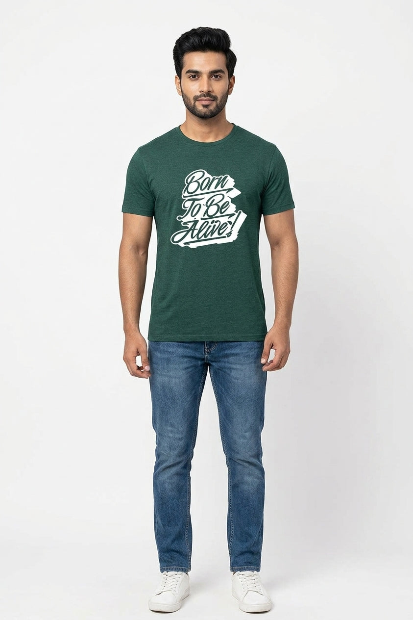 Born to be Alive - Casual Green Round neck T-Shirt with White print