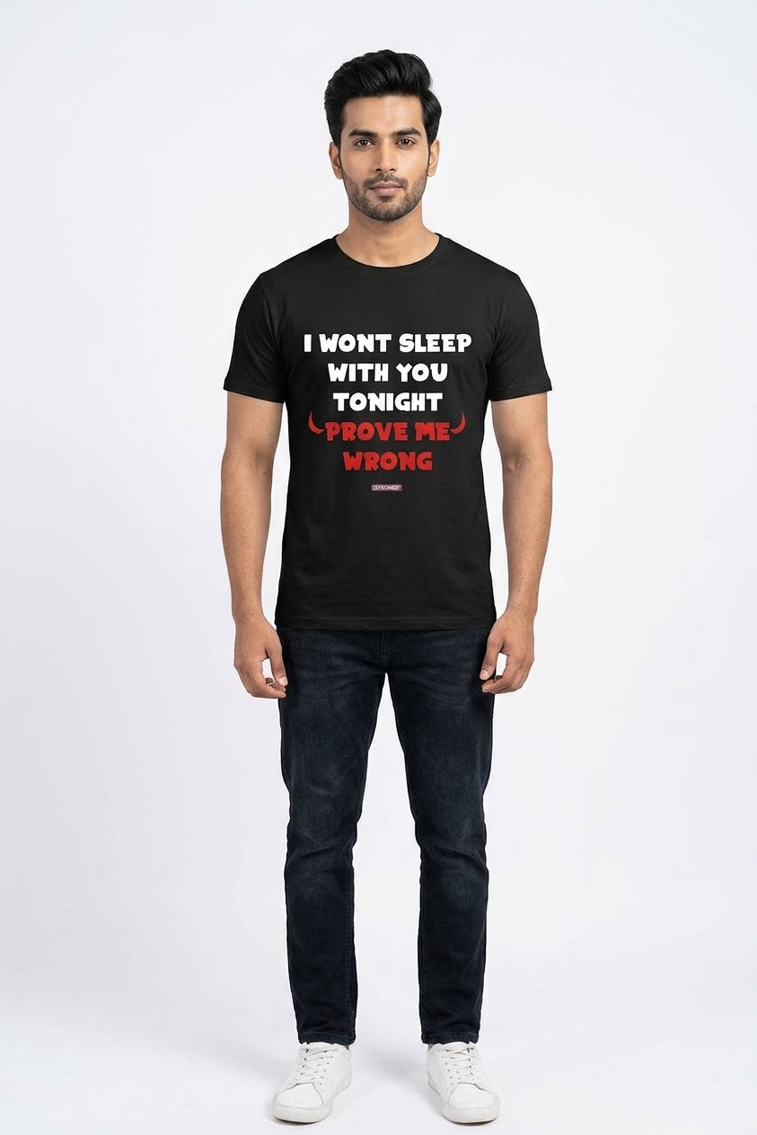 I wont sleep with you tonight - prove me wrong