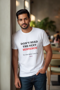 Don't Read the next line - Quirky Graphic T-Shirt White Color