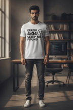 Error 404 - Sleep not Found - Casual White Tee