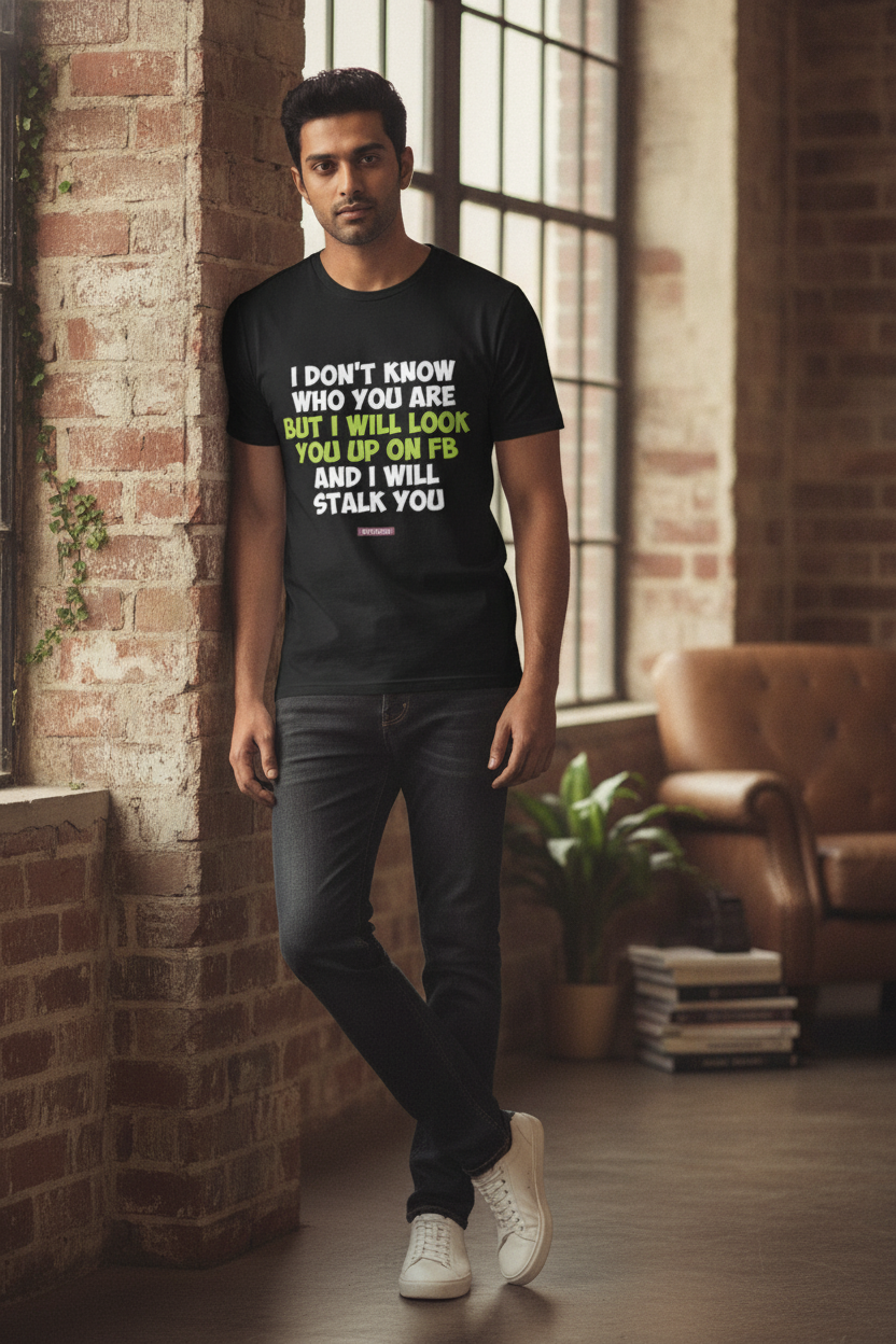 I Dont Know Who you are - Quirky Graphic Printed Tees