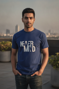 Never Mind - Typographic Printed Blue Casual Round Neck T-Shirt