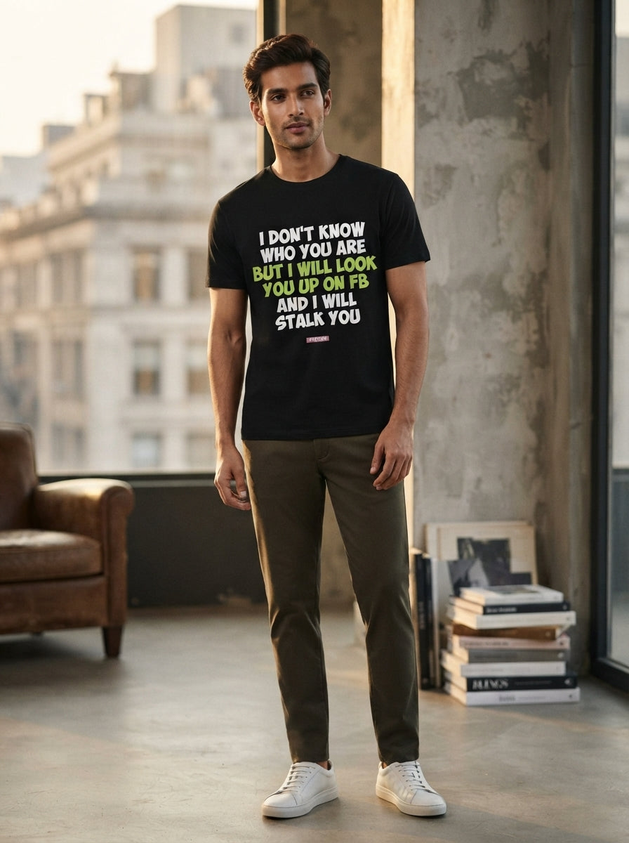 I Dont Know Who you are - Quirky Graphic Printed Tees