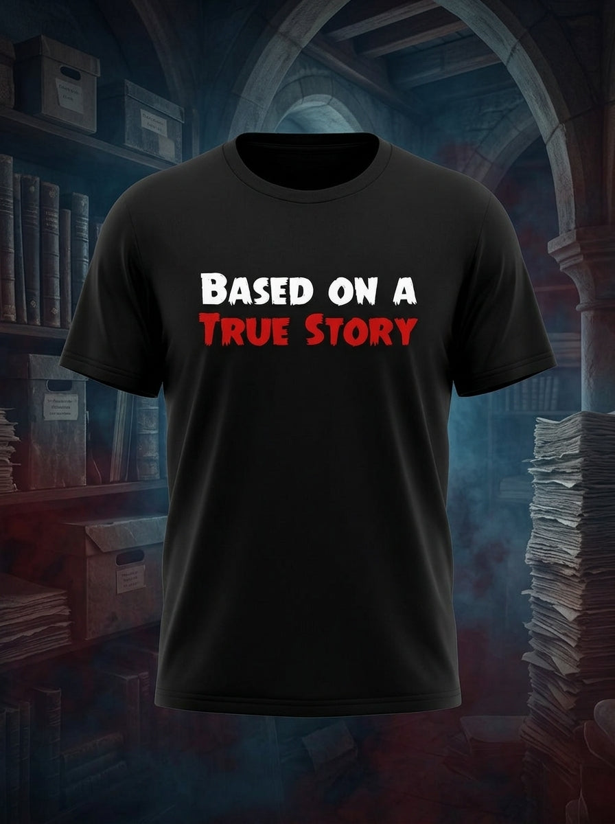 Based on a True Story Black Tshirt