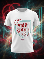 Bhai Hai tu Mera - Quirky Hindi Dialogue Graphic Printed Tee