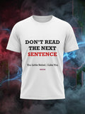 Don't Read the next line - Quirky Graphic T-Shirt White Color