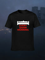 Every Damn Morning Black Tshirt