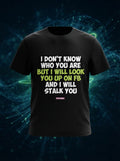 I Dont Know Who you are - Quirky Graphic Printed Tees
