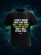 I Dont Know Who you are - Quirky Graphic Printed Tees