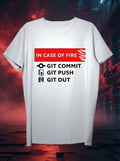 In Case of Fire Git Commit Git Push Git out Quirky White Casual TShirt