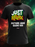 Just Relax - Picture abhi baaki hai - Graphic TShirt