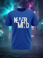 Never Mind - Typographic Printed Blue Casual Round Neck T-Shirt