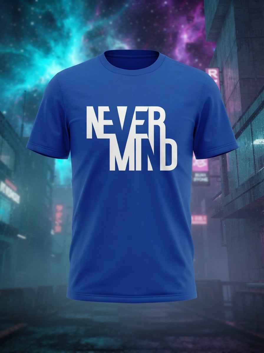 Never Mind - Typographic Printed Blue Casual Round Neck T-Shirt
