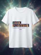 Think Positive and Positive things will happen - Contemporary Stylish White TShirt