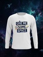 Give Me Some Space - Cool White Full Sleeve T-Shirt Round Neck Cotton