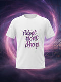 Adopt dont shop White Tshirt