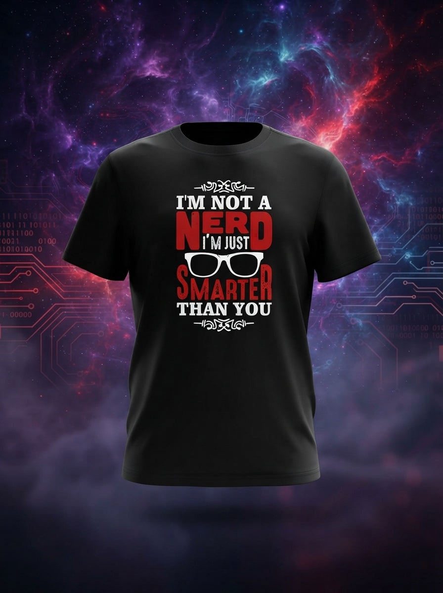 Not A Nerd Just Smarter Black Tshirt
