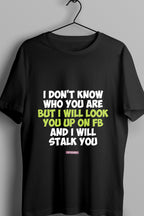 I Dont Know Who you are - Quirky Graphic Printed Tees