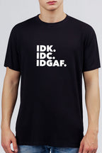 IDK. IDC. IDGAF. - Attitude Tee - Black printed Pure Cotton