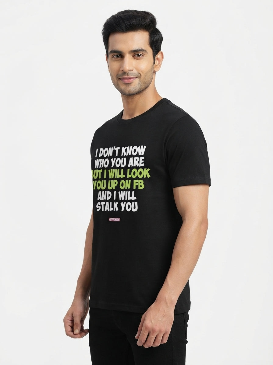 I Dont Know Who you are - Quirky Graphic Printed Tees