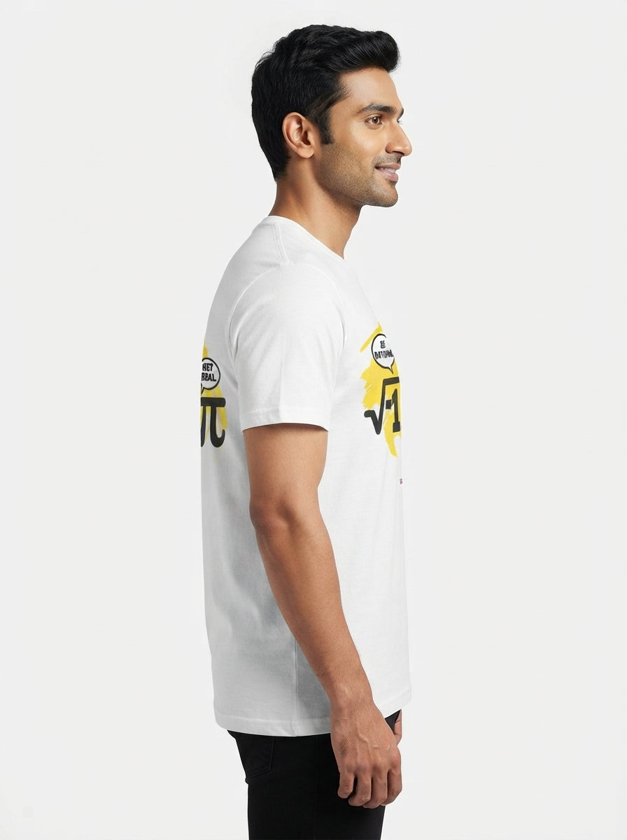 Be Rational. Get Real - Quirky Graphic T-Shirt White Color